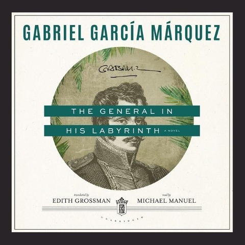 The General in His Labyrinth Lib/E - Gabriel García Márquez
