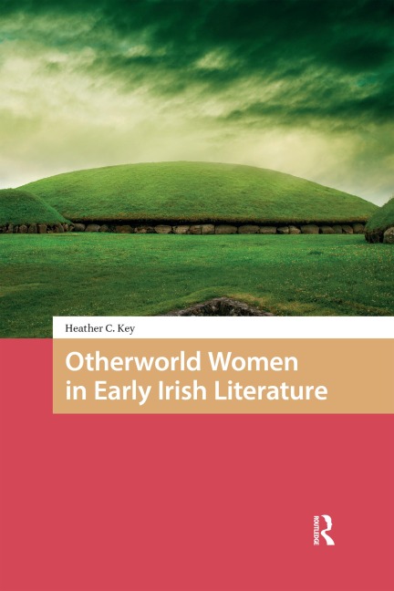 Otherworld Women in Early Irish Literature - Heather Key