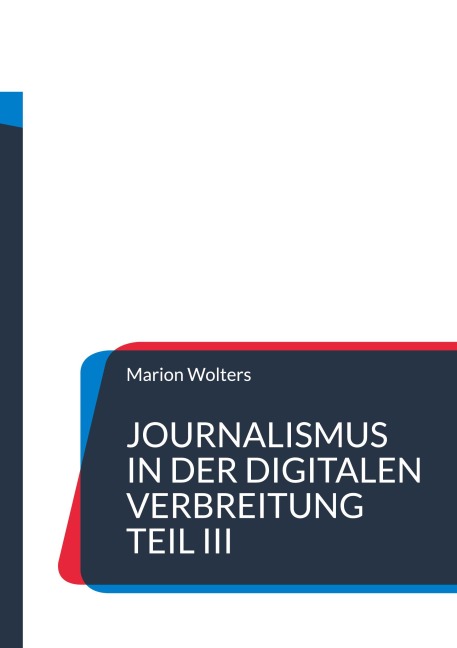 Journalismus in der digitalen Verbreitung Teil III - Marion Wolters