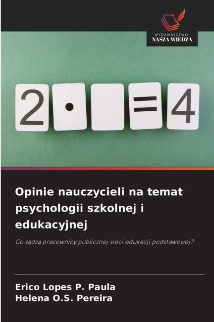 Opinie nauczycieli na temat psychologii szkolnej i edukacyjnej - Erico Lopes P. Paula, Helena O. S. Pereira