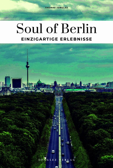 Soul of Berlin einzigartige Erlebnisse - Thomas Jonglez