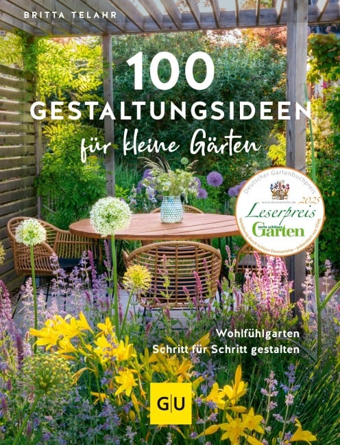 100 Gestaltungsideen für kleine Gärten - Britta Telahr