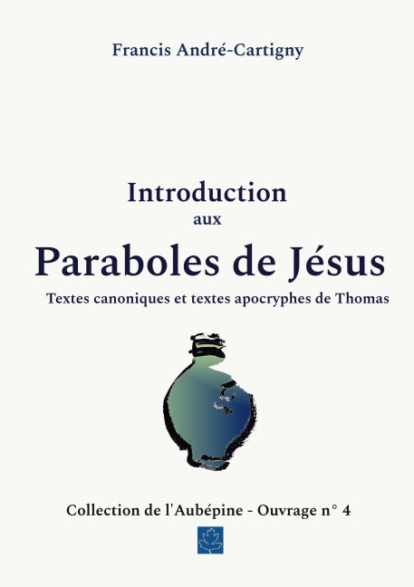 Introduction aux paraboles de Jésus - Francis André - Cartigny
