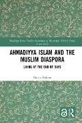 Ahmadiyya Islam and the Muslim Diaspora - Marzia Balzani