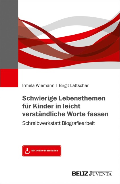 Schwierige Lebensthemen für Kinder in leicht verständliche Worte fassen - Irmela Wiemann, Birgit Lattschar