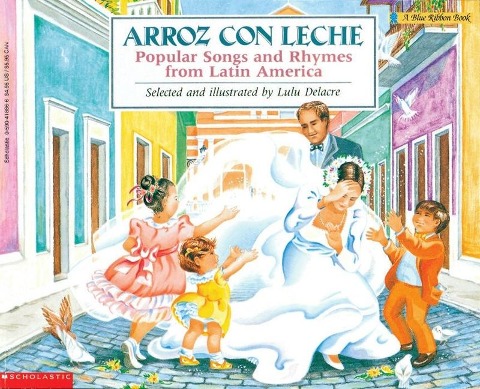 Arroz Con Leche: Popular Songs and Rhymes from Latin America (Bilingual) - Lulu Delacre