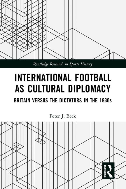 International Football as Cultural Diplomacy - Peter J. Beck