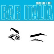 Cover-Bild zum Titel 'Some Like It Hot' von 'Bar Italia'