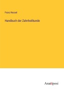 Cover-Bild zum Titel 'Handbuch der Zahnheilkunde' von 'Franz Nessel'