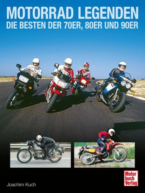 Motorrad Legenden - Die Besten der 70er, 80er und 90er - Joachim Kuch