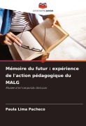 Cover-Bild zum Titel 'Mémoire du futur : expérience de l'action pédagogique du MALG' von 'Paula Lima Pacheco'