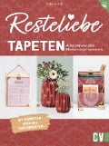 Cover-Bild zum Titel 'Resteliebe Tapeten - Alles verwenden. Nichts verschwenden.' von 'Helene Kilb'