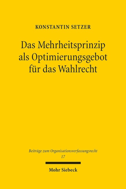 Das Mehrheitsprinzip als Optimierungsgebot für das Wahlrecht - Konstantin Setzer