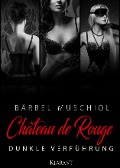 Chateau de Rouge - Dunkle Verführung - Bärbel Muschiol