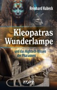 Cover-Bild zum Titel 'Kleopatras Wunderlampe und das Hightech-Wissen der Pharaonen' von 'Reinhard Habeck'
