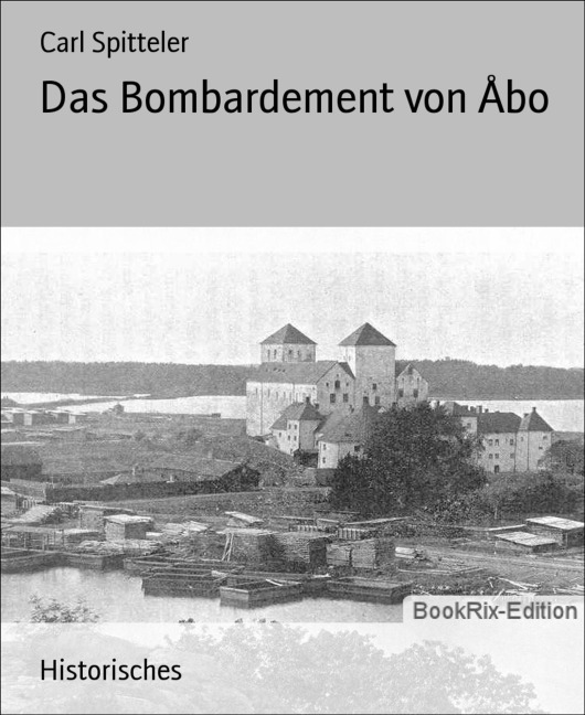 Das Bombardement von Åbo - Carl Spitteler