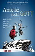 Cover-Bild zum Titel 'Ameise sucht Gott' von 'Stefan Vatter, Sarah Vatter'
