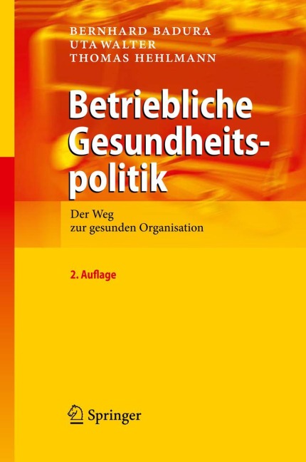 Betriebliche Gesundheitspolitik - Bernhard Badura, Thomas Hehlmann, Uta Walter