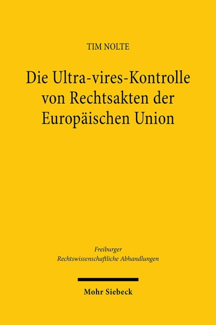 Die Ultra-vires-Kontrolle von Rechtsakten der Europäischen Union - Tim Nolte