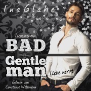 Cover-Bild zum Titel 'Bad Gentleman - Liebe nervt' von 'Ina Glahe'