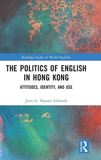 The Politics of English in Hong Kong - Jette G. Hansen Edwards