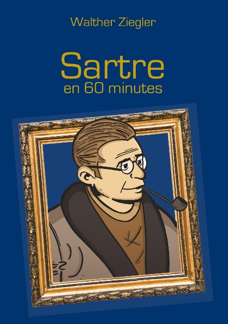 Sartre en 60 minutes - Walther Ziegler