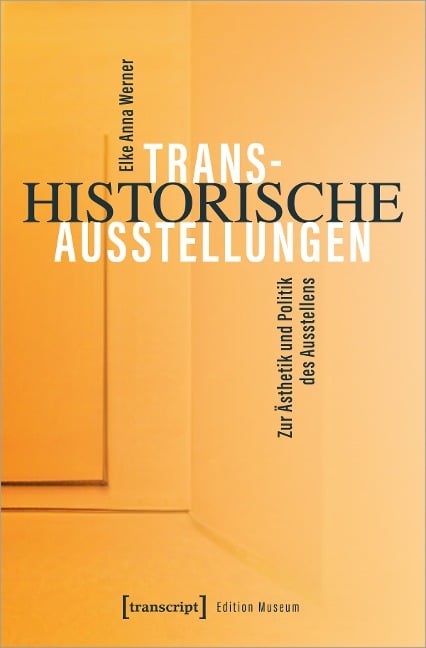 Transhistorische Ausstellungen - Elke Werner