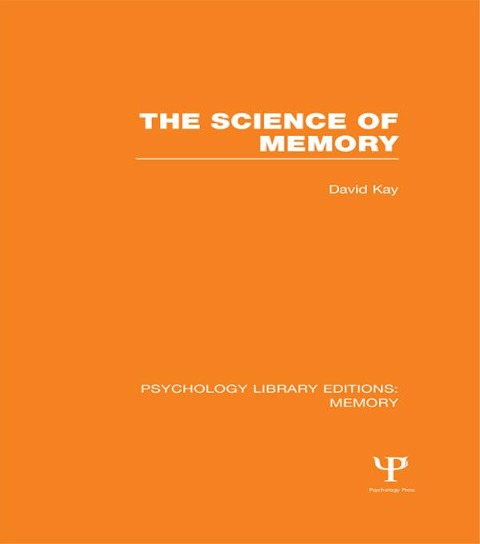 The Science of Memory (PLE: Memory) - David Kay