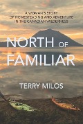 Cover-Bild zum Titel 'North of Familiar' von 'Terry Milos'