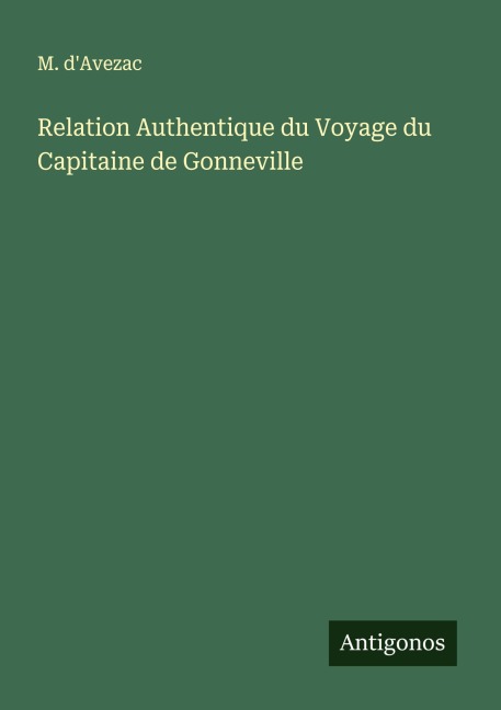 Relation Authentique du Voyage du Capitaine de Gonneville - M. D'Avezac
