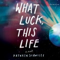 Cover-Bild zum Titel 'What Luck, This Life' von 'Kathryn Schwille'