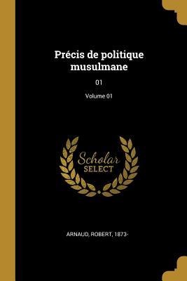 Précis de politique musulmane - Robert Arnaud