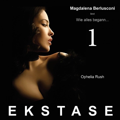 Ekstase - Wie alles begann... - Ophelia Rush