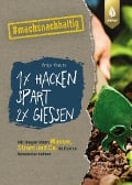 Cover-Bild zum Titel '1 x hacken spart 2 x gießen' von 'Antje Krause'