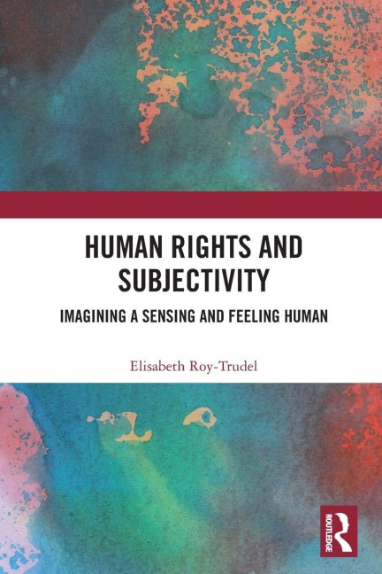 Human Rights and Subjectivity - Elisabeth Roy-Trudel
