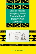 Cover-Bild zum Titel 'Uses of African Antiquity in the Twentieth and Twenty-First Centuries' von 'Jorge Serrano'
