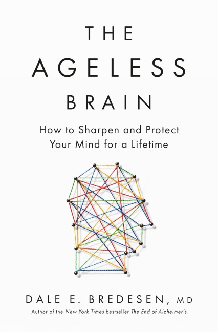 The Ageless Brain - Dale E Bredesen