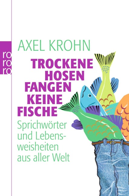 Trockene Hosen fangen keine Fische - Axel Krohn