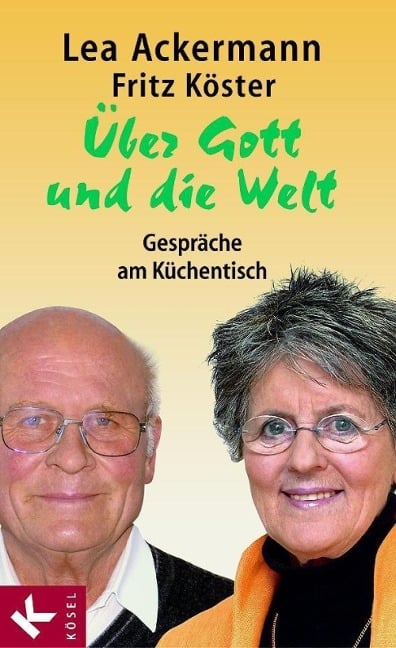 Über Gott und die Welt - Lea Ackermann, Fritz Köster