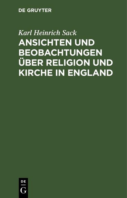 Ansichten und Beobachtungen über Religion und Kirche in England - Karl Heinrich Sack