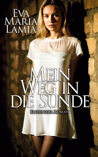 Mein Weg in die Sünde 1  - Erotischer Roman - Eva Maria Lamia