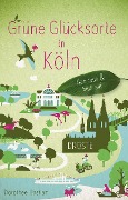 Grüne Glücksorte in Köln - Dorothee Bastian