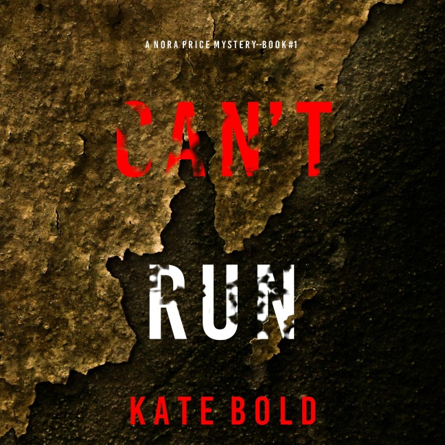 Can't Run (A Nora Price Mystery¿Book 1) - Kate Bold
