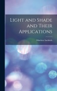 Cover-Bild zum Titel 'Light and Shade and Their Applications' von 'Luckiesh Matthew'
