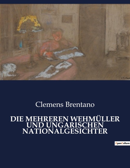 DIE MEHREREN WEHMÜLLER UND UNGARISCHEN NATIONALGESICHTER - Clemens Brentano
