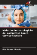 Cover-Bild zum Titel 'Malattie dermatologiche del complesso bucco-cervico-facciale' von 'Otto Alemán Miranda'