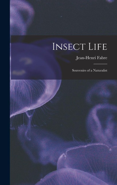 Insect Life - Jean-Henri Fabre