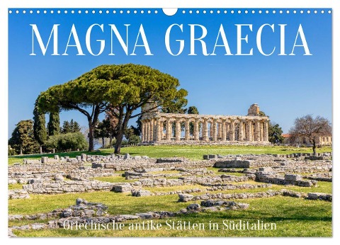 Magna Graecia - Griechische antike Stätten in Süditalien (Wandkalender 2025 DIN A3 quer), CALVENDO Monatskalender - Dieter Meyer