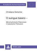 Cover-Bild zum Titel 'O suingue baiano - Mikrorhythmische Phänomene in baianischer Perkussion' von 'Christiane Gerischer'