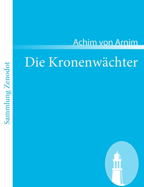 Die Kronenwächter - Achim Von Arnim